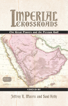 Hardcover Imperial Crossroads: The Great Powers and the Persian Gulf Book