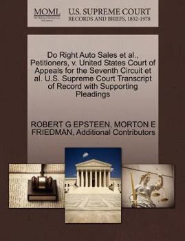 Paperback Do Right Auto Sales et al., Petitioners, V. United States Court of Appeals for the Seventh Circuit et al. U.S. Supreme Court Transcript of Record with Book