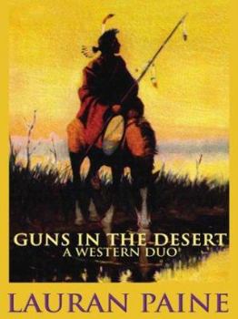 Hardcover Guns in the Desert: A Western Duo (Five Star First Edition Western Series) Book