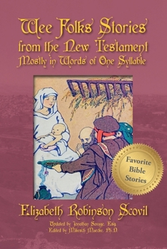 Wee Folks Stories from the New Testament: Mostly in Words of One Syllable (Wee Folks Books)