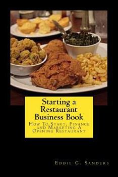 Starting a Restaurant Business Book: How to Start, Finance and Marketing a Opening Restaurant