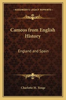 Cameos from English History: England and Spain. Fifth Series