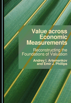Hardcover Value across Economic Measurements: Reconstructing the Foundations of Valuation Book