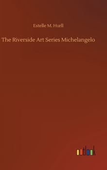 Hardcover The Riverside Art Series Michelangelo Book