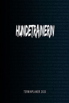 Hundetrainerin - Terminplaner 2020: Kalender und Organisator für Hundetrainerin. Terminkalender, Taschenkalender, Wochenplaner, Jahresplaner, Kalender ... zum Planen und Organisieren (German Edition)