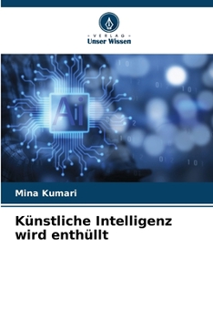 Künstliche Intelligenz wird enthüllt (German Edition)