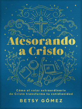 Atesorando a Cristo (SPA Treasuring Christ) (Spanish Edition)