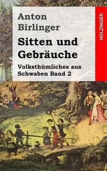 Paperback Sitten und Gebräuche: Volksthümliches aus Schwaben Band 2 [German] Book