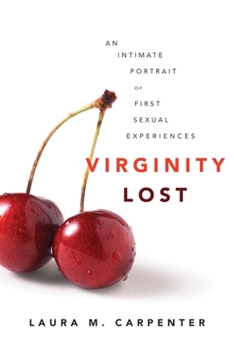 Paperback Virginity Lost: An Intimate Portrait of First Sexual Experiences Book