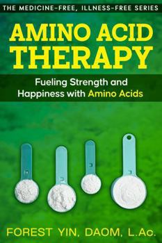 Paperback Amino Acid Therapy: Fueling Strength and Happiness with Amino Acids (The Medicine-Free, Illness-Free Series) Book