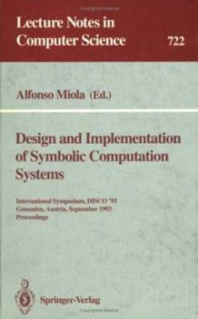 Paperback Design and Implementation of Symbolic Computation Systems: International Symposium, Disco '93, Gmunden, Austria, September 15-17, 1993. Proceedings Book