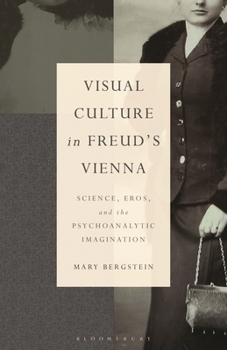 Paperback Visual Culture in Freud's Vienna: Science, Eros, and the Psychoanalytic Imagination Book