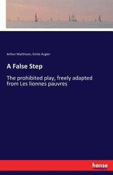 Paperback A False Step: The prohibited play, freely adapted from Les lionnes pauvres Book