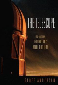 Hardcover The Telescope: Its History, Technology, and Future Book