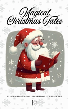 Magical Christmas Tales: Bilingual Italian-English Christmas Stories for Kids