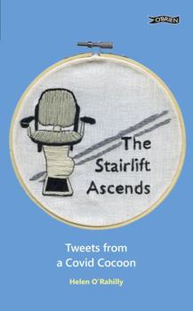 Paperback The Stairlift Ascends: Tweets from a Covid Cocoon Book