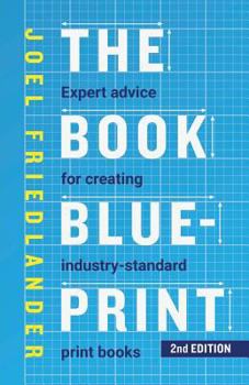 Paperback The Book Blueprint: Expert Advice for Creating Industry-Standard Print Books Book