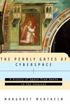 Hardcover The Pearly Gates of Cyberspace: A History of Space from Dante to the Internet Book