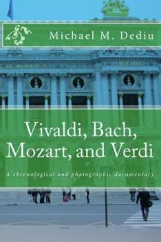 Paperback Vivaldi, Bach, Mozart, and Verdi: A chronological and photographic documentary Book