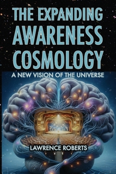 Paperback The Expanding Awareness Cosmology: A New Vision of the Universe Book