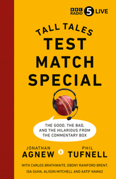 Test Match Special: Tall Tales – The Good The Bad and The Hilarious from the Commentary Box