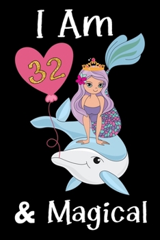 Paperback I Am 32 & Magical!: A fairy birthday journal for 32 year old girl gift, fairy birthday notebook for 32 year old girls birthday with more a Book