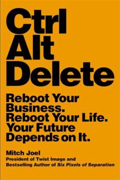 Paperback Ctrl Alt Delete: Reboot Your Business. Reboot Your Life. Your Future Depends on It. Book