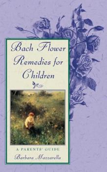 Paperback Bach Flower Remedies for Children: A Parents' Guide Book