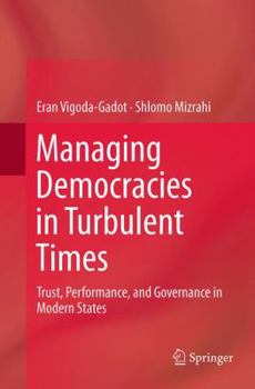 Paperback Managing Democracies in Turbulent Times: Trust, Performance, and Governance in Modern States Book