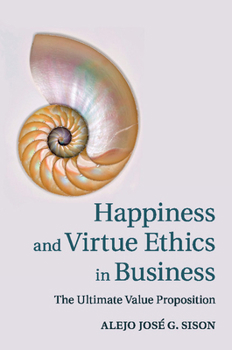 Paperback Happiness and Virtue Ethics in Business Book