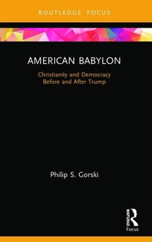 Paperback American Babylon: Christianity and Democracy Before and After Trump Book