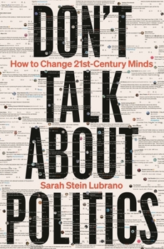 Don't Talk about Politics (and What to Do Instead)