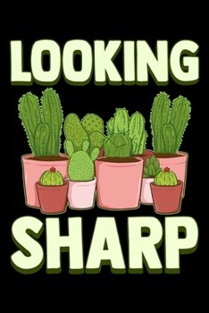 Paperback Looking Sharp: Funny Looking Sharp Cactus & Plants Pun Gardeners Succulents Blank Composition Notebook for Journaling & Writing (120 Book