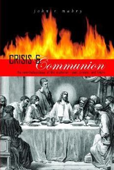 Paperback Crisis and Communion: The Remythologization of the Eucharist Book