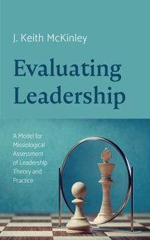 Hardcover Evaluating Leadership: A Model for Missiological Assessment of Leadership Theory and Practice Book