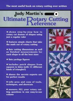 Paperback Judy Martin's Ultimate Rotary Cutting Reference: The Most Useful Book on Rotary Cutting Ever Written Book