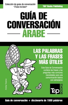 Paperback Guía de Conversación Español-Árabe y diccionario conciso de 1500 palabras [Spanish] Book