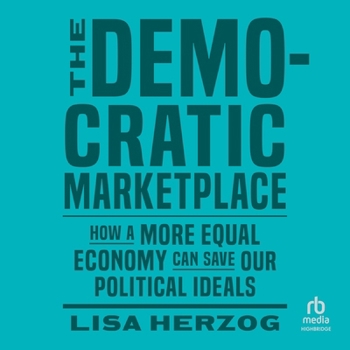 Audio CD The Democratic Marketplace: How a More Equal Economy Can Save Our Political Ideals Book