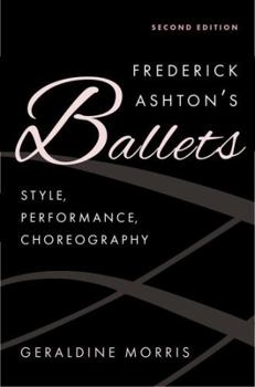 Hardcover Frederick Ashton's Ballets: Style, Performance, Choreography Book