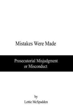 Paperback Mistakes Were Made: Prosecutorial Misjudgment or Misconduct Book