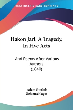 Paperback Hakon Jarl, A Tragedy, In Five Acts: And Poems After Various Authors (1840) Book