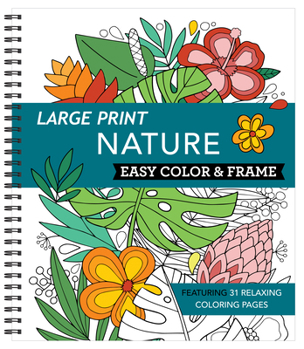 Spiral-bound Large Print Easy Color & Frame - Nature (Stress Free Coloring Book) Book