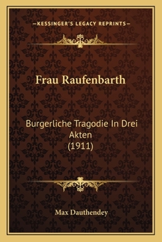 Paperback Frau Raufenbarth: Burgerliche Tragodie In Drei Akten (1911) [German] Book