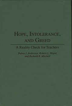 Hardcover Hope, Intolerance, and Greed: A Reality Check for Teachers Book