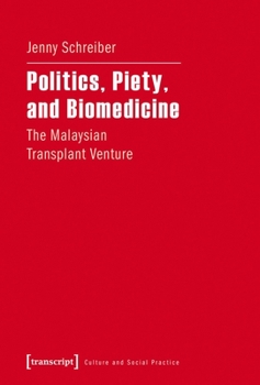 Paperback Politics, Piety, and Biomedicine: The Malaysian Transplant Venture Book