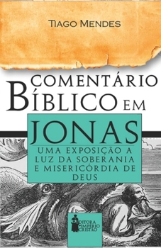 Paperback Comentário Bíblico em Jonas: Uma Exposição a Luz da Soberania e Misericórdia de Deus [Portuguese] Book