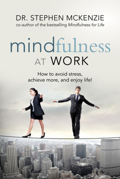 Paperback Mindfulness at Work: How to Avoid Stress, Achieve More, and Enjoy Life! Book