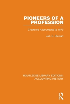 Pioneers of a profession: Chartered accountants to 1879 : being biographical notes on the members of the Scottish chartered societies, 1854 to 1879