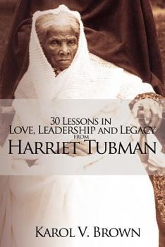 Paperback 30 Lessons in Love, Leadership and Legacy from Harriet Tubman Book