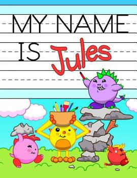 Paperback My Name is Jules: Personalized Primary Name Tracing Workbook for Kids Learning How to Write Their First Name, Practice Paper with 1 Ruli Book